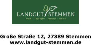 Groe Strae 12, 27389 Stemmen       www.landgut-stemmen.de