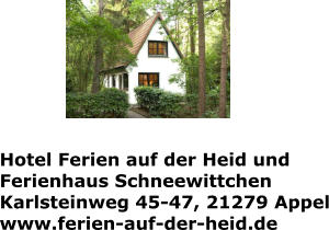 Hotel Ferien auf der Heid und Ferienhaus Schneewittchen Karlsteinweg 45-47, 21279 Appel www.ferien-auf-der-heid.de