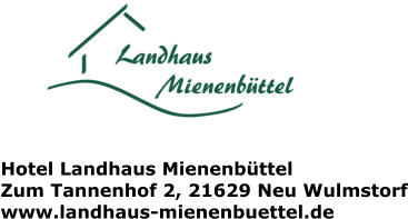 Hotel Landhaus Mienenbttel Zum Tannenhof 2, 21629 Neu Wulmstorf www.landhaus-mienenbuettel.de