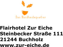 Flairhotel Zur Eiche Steinbecker Strae 111 21244 Buchholz www.zur-eiche.de